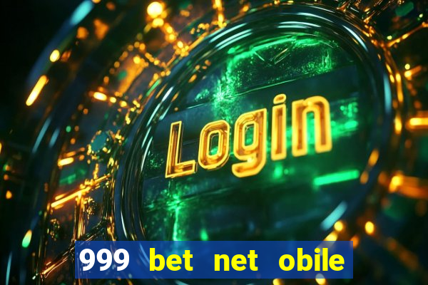 999 bet net obile conferir bilete